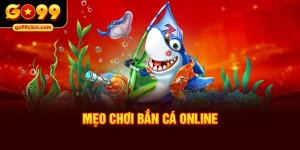Mẹo chơi bắn cá online