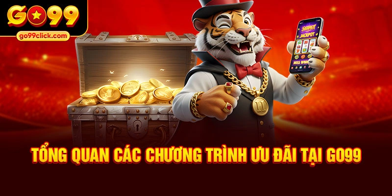 Tổng quan các chương trình ưu đãi tại Go99